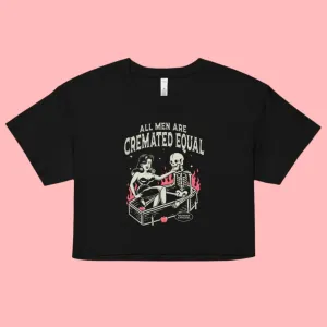 All Men Are Cremated Equal Crop Top